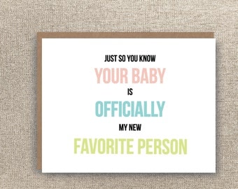 New Baby Card - Funny New Baby Card - New Favorite Person - Humorous New Baby Card - Funny Baby Card - Your Baby is Cute
