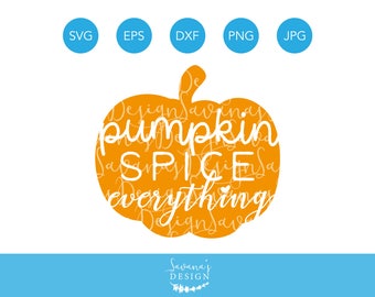 Pumpkin Spice Everything SVG, Pumpkin Spice SVG, Halloween SVG, Thanksgiving Svg, Fall Svg, Autumn Svg, Pumpkin Svg, Shirt Svg, Quote Svg