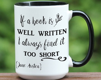 Jane Austen Coffee Mug / Well Written Book / Jane Austen Quote / Jane Austen Gift / Jane Austen Coffee Cup / Jane Austen Mug / Gift for her