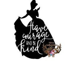 Have Courage and be Kind/Disney SVG/PNG