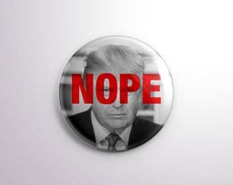 Nope Anti Trump Political button Not my president Donald Trump
