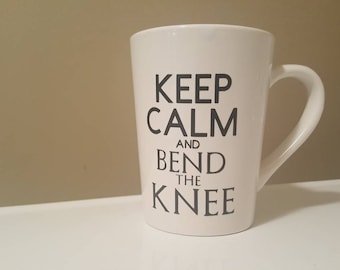 Keep Calm and Bend the Knee COFFEE MUG 14oz Game of Thrones GOT Daenerys Targaryen, Mother of Dragons