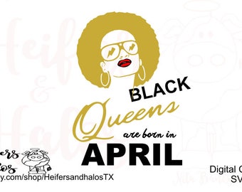 Black Queens are born in April - digital cut file for t-shirt, decal, and cup designs. Use with cricut and silhouette