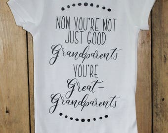 Now You're Not Just Good Grandparents You're Great-Grandparents onesie; Pregnancy Announcement to Family