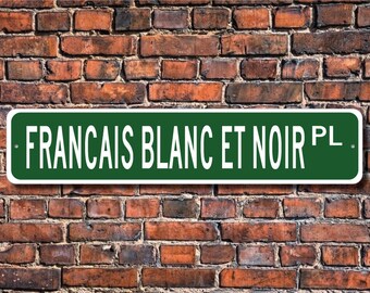 Francais Blanc Et Noir, Francais Blanc Et Noir Lover, Francais Blanc Et Noir Sign, Custom Street Sign, Quality Metal Sign, Dog Owner Gift