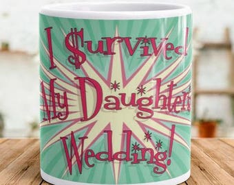 I Survived My Daughter's Wedding, Funny Mother Of The Bride Gift From Daughter, Father Of the Bride, Unique Coffee Mug, 1950s Wedding Theme