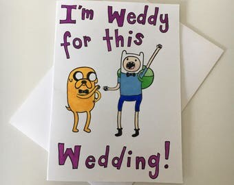 I'm Weddy for this Wedding! Adventure Time Greeting Card
