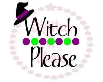 SVG - Witch Please Svg - Witch Please Dxf - Cute Halloween Svg - Cute Hallow T Shirt Design - Witch Hat Svg - Witch Please - Halloween Cut