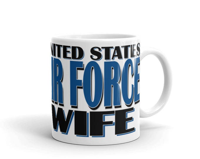 Air Force Wife Mug, Military Wife Mug, Proud Air Force Wife, Unique, Cool, Military, Design, Gift Ideas, America, Patriotic, Support Troops