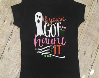 If you've got it haunt it / Halloween shirt