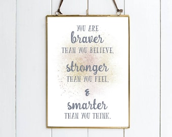 Winnie The Pooh Quote PRINT - "You Are Braver Than You Believe, Stronger Than You Feel & Smarter Than You Think.." 2 Sizes Available.DISNEY.
