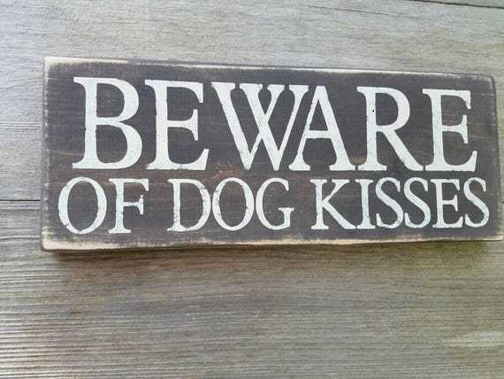 Beware Of Dog Kisses Sign