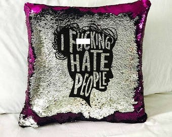 I F*cking Hate People, Mermaid Pillow Reversible Sequin Scale Cover Insert, feminist, gifts for her, Mature, cushion