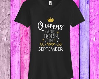Queens Are Born in September, August, Birthday Shirt, Birthday Gift Ideas, Girlfriend Gift For Her, Personalized Gift, Christmas Gift