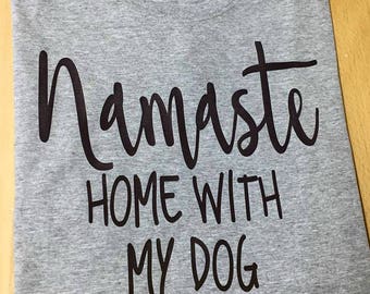 Namaste Home with My Dog Tee - Heather Grey and Black - Namaste - Dog Mom - Dog Tee Shirt - Dog Mom Gear - Pet Supplies - Dog Mom AF