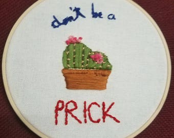 Don't Be a Prick Embroidery Hoop Art