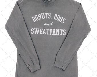 Donuts, Dogs and Sweatpants- Long Sleeve Comfort Colors Shirt