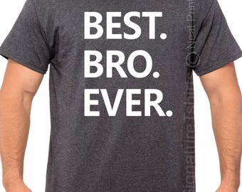 Brother shirt-Best Bro Ever T Shirt- Gift for Brother, Men's shirt, Birthday gift, Brother Shirt, Brother Gift, Tee, Funny shirt.