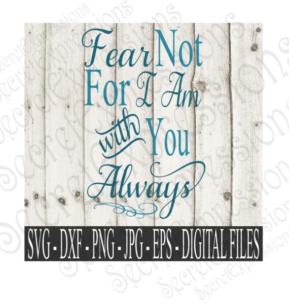 Download Fear Not I Am With You Always Svg Religious Svg Digital