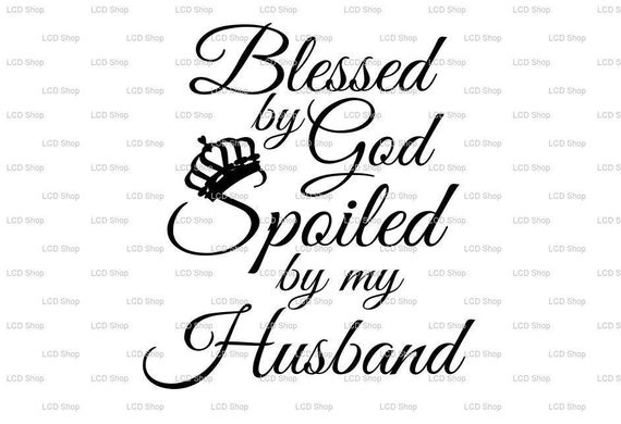 Free Free Spoiled Husband Svg 724 SVG PNG EPS DXF File