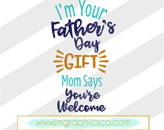 I'm your fathers day gift svg, eps, dxf, png, cricut, cameo, scan N cut, cut file, fathers day svg, 1st fathers day svg, funny fathers day