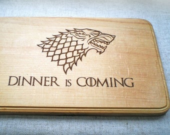 Game of Thrones Cutting Board Kitchen Chopping board Dinner is coming Wooden cutting board GOT Birthday Gift Housewarming Father's day gift