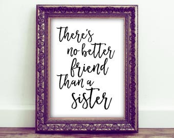 There's No Better Friend Than a Sister Quote Sign | Printable Sisters Art | Home Decor Print