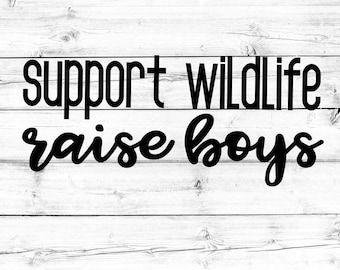 Support Wildlife Raise Boys SVG - PNG, Mom Svg, Boy Mom Svg, Mom of Boys Svg, Svg Files, Svg for Cricut, Svg for Silhouette