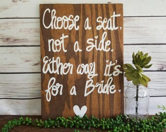 Choose a Seat Not A Side Either Way It's For A Bride, Same Sex Wedding, Ceremony Sign, LGBT Pride, Lesbian Wedding Decor, Lgbt wedding