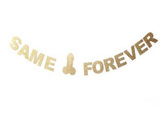 Same Penis FOREVER! Bachelorette banner, bridal shower banner, glitter banner, penis banner