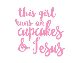 This Girl Runs on Cupcakes and Jesus / Cupcake decal / Jesus decal / car decal / vinyl decal / monogram decal / Run On