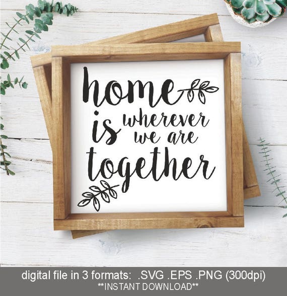 Download SVG Home is wherever we are together / home quote svg