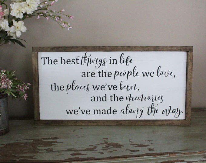 The Best Things in Life are the People We Love, The Places We've Been Framed Wood Sign, Family Sign, Living Room Sign, Statement Piece