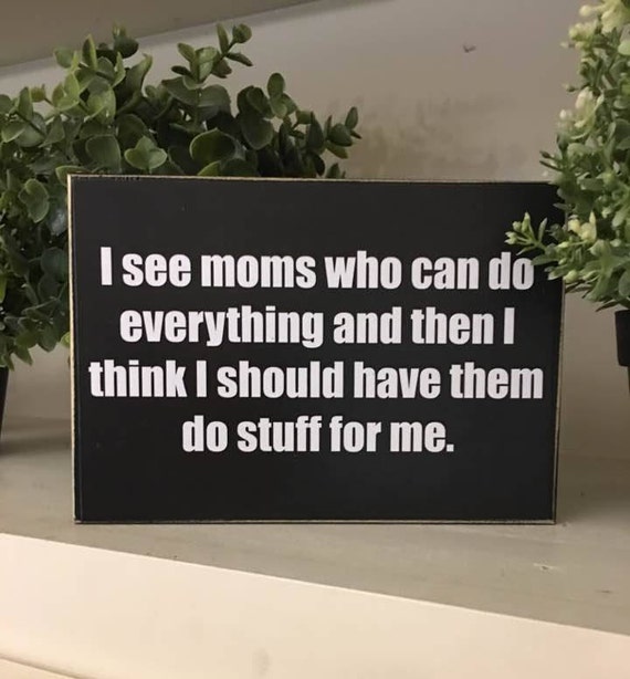 Moms Who Can Do Everything Funny Mom Signs Wood Mom Sign Mom