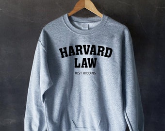 harvard law just kidding sweatshirt madam secretary