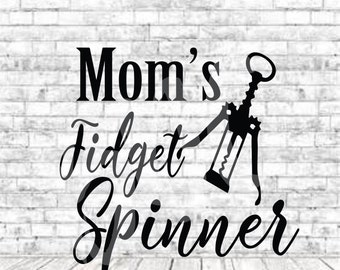 Mom's Fidget Spinner, SVG, PNG, DXF, Vinyl Design, Circut, Cameo, Cut File, Fidget Svg, Mom Fidget, Mom Svg, Wine Vector, Corkscrew