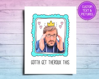Louis Theroux Card | Louis Theroux Birthday Card | Gotta Get Theroux This Card | Louis Theroux Greeting Card | Custom Card