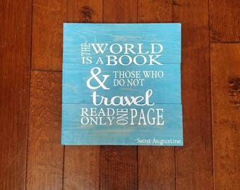 The World Is A Book & Those Who Do Not Travel Read Only One Page - Wood Sign - Gift for Traveler - St Augustine - Travel Quote