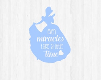 Cinderella SVG - "Even miracles take a little time"