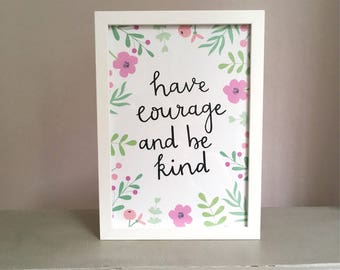Have Courage and Be Kind Print, Cinderella Quote, Disney Quote, Disney Quote Prints, Good Vibes Only, Girl Power, Nursery Wall