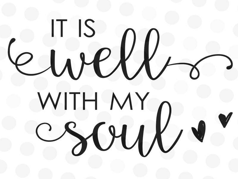 Download It is Well With My Soul Svg Christian Svg Saying Svg