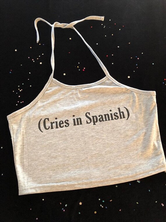 Cries In Spanish Crop Top
