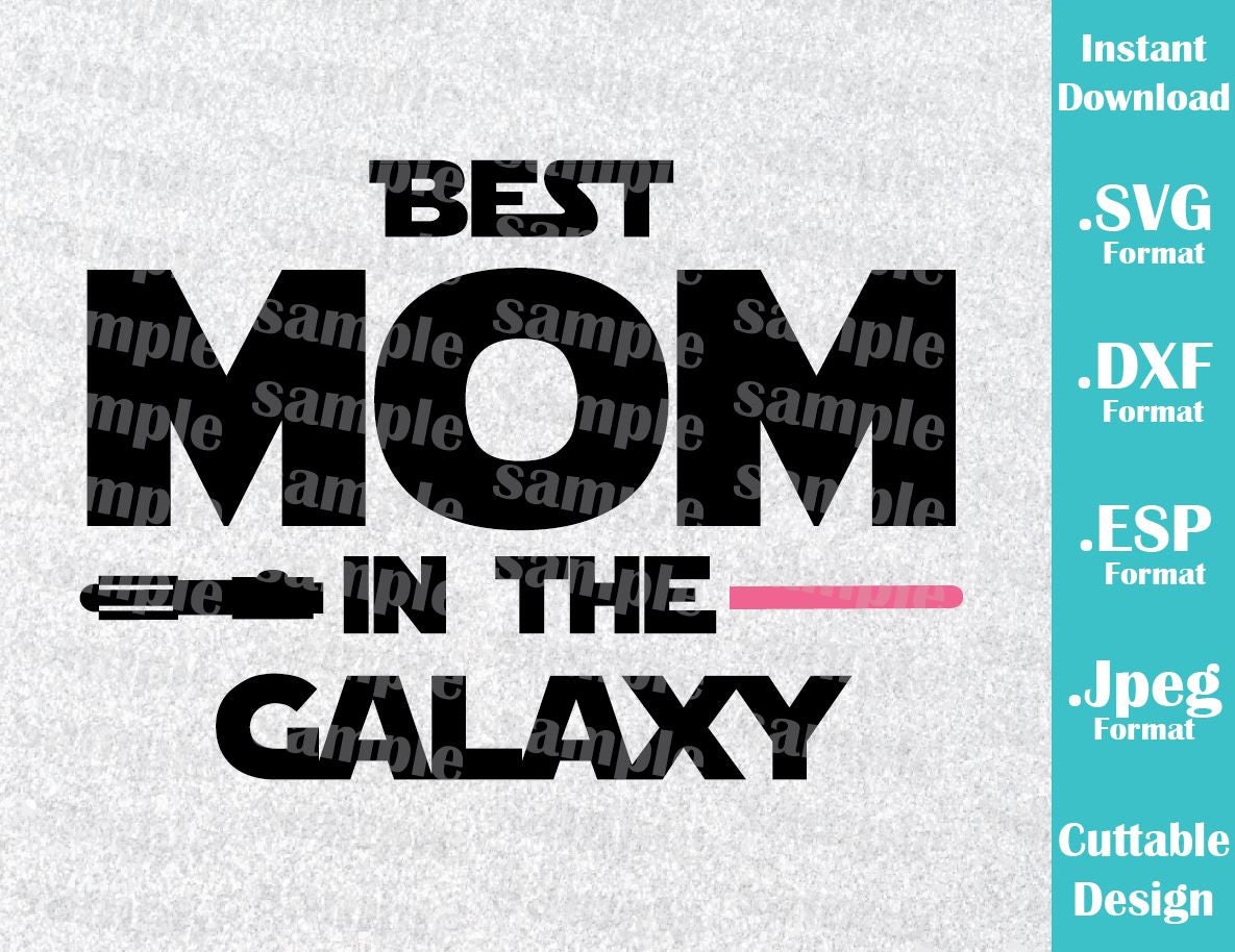 Download INSTANT DOWNLOAD SVG Star Wars Inspired Best Mom Quote for