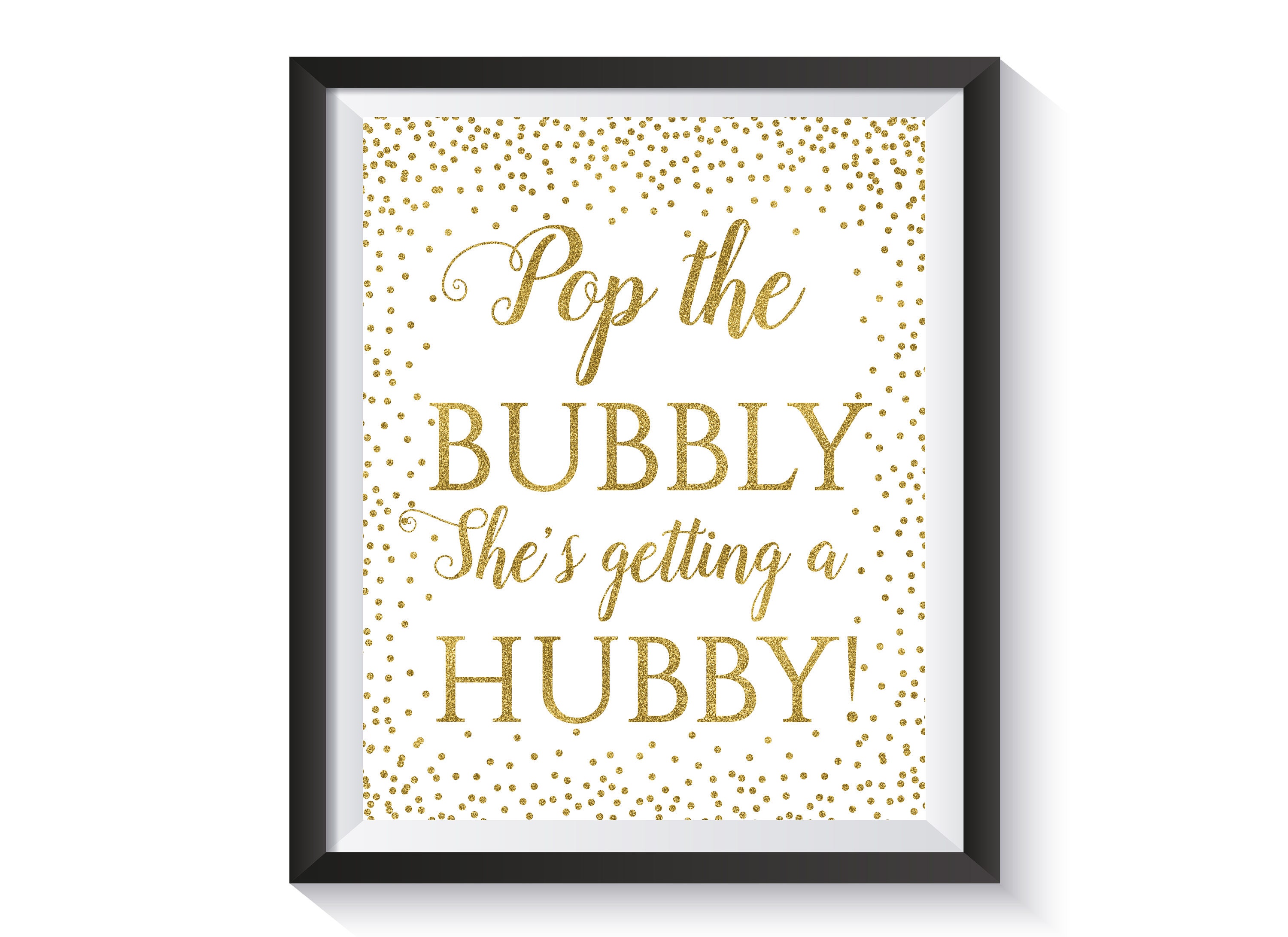 Pop The Bubbly Shes Getting A Hubby Bridal Shower Sign