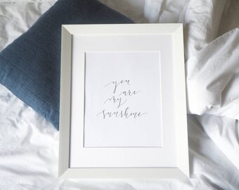 You Are My Sunshine | Modern Calligraphy | Hand lettered wall print | Home Decor