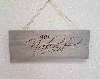 Get Naked sign, bathroom sign, wooden Get Naked wall decor, bathroom decor, home decor, wooden bathroom sign, get naked, bathroom, wall sign
