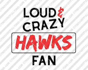 Loud and Crazy Hawks Fan Football design, SVG, DXF, eps, png cut files, Silhouette, Cricut, men, women, teens, high school, college, club