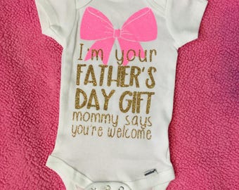 Im your fathers day gift, first fathers day, funny fathers day, fathers day gift, baby fathers day, first fathers day gift, dad gifts,