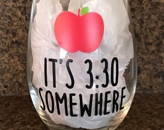 It's 3:30 Somewhere, Teacher Wine Glass, Stemless Wineglass, Teacher Appreciation Gift, End of School Year, Personalized Teacher Gift,Apple