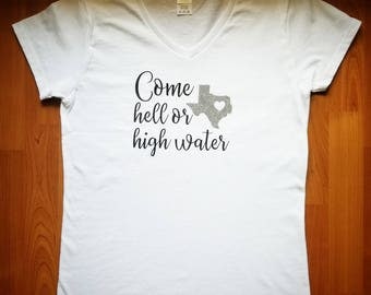 Hurricane Harvey, custom shirt, Texas Strong, Come hell or high water, Disaster relief, all profits donated, support Texas, XS-XL